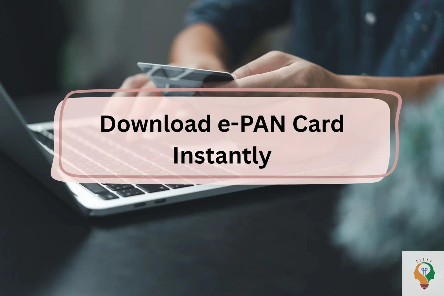 Download e-PAN Card Instantly From NSDL Or UTIITSL