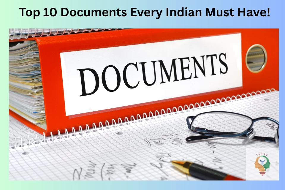 Top 10 Documents Every Indian Citizen Must Have